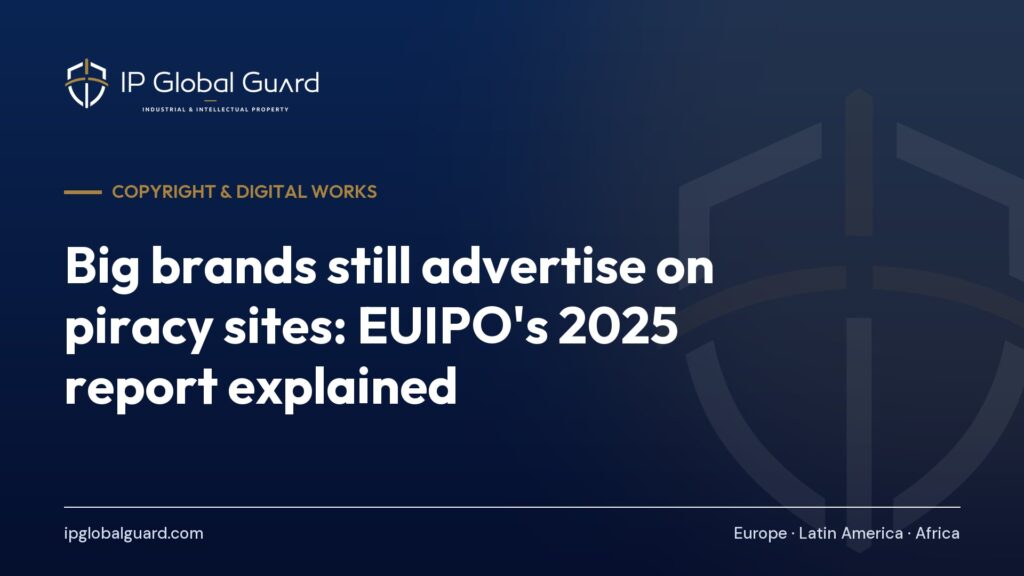 Big brands still advertise on piracy sites: EUIPO’s 2025 report explained