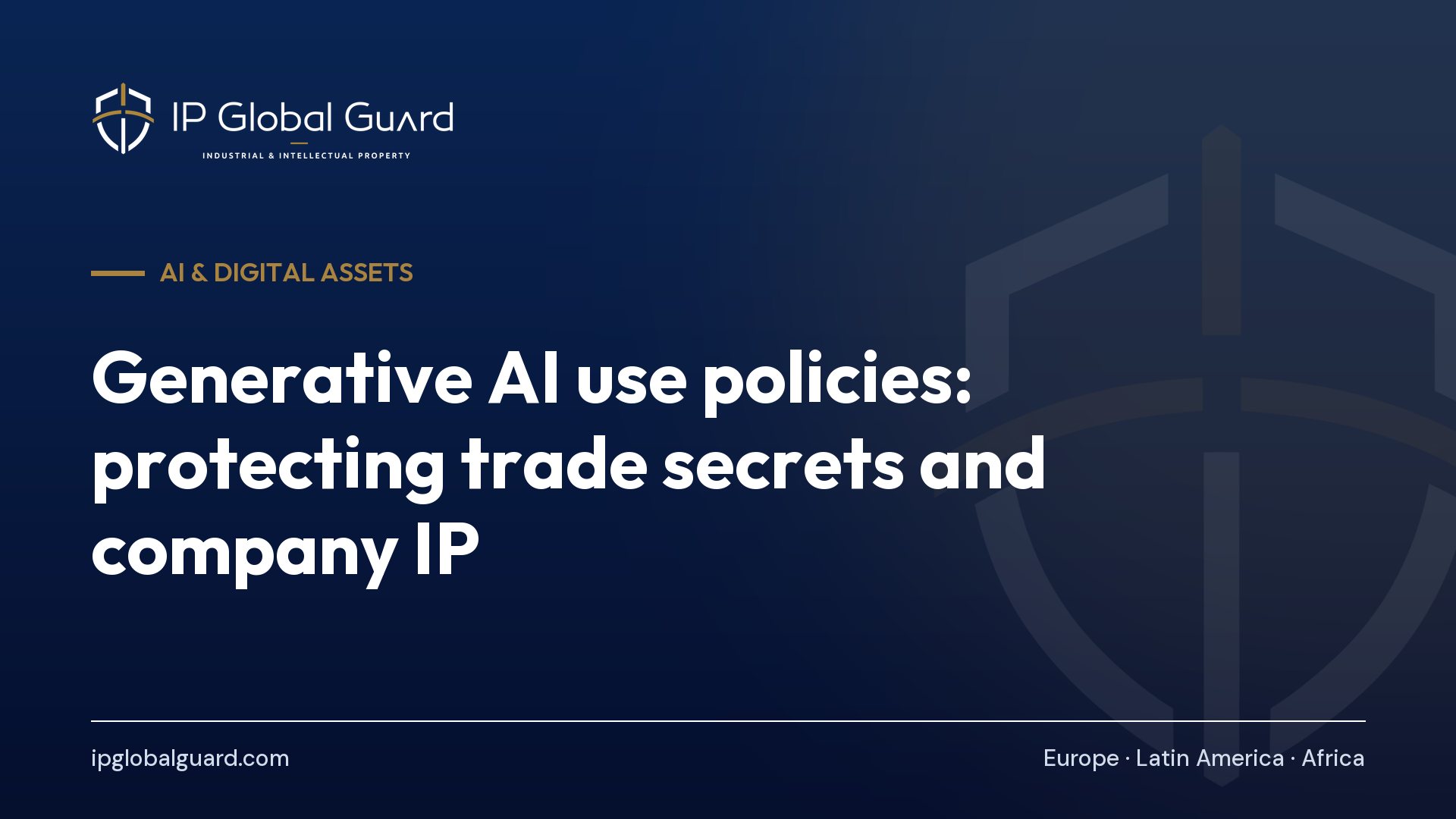 Generative AI use policies: protecting trade secrets and company IP