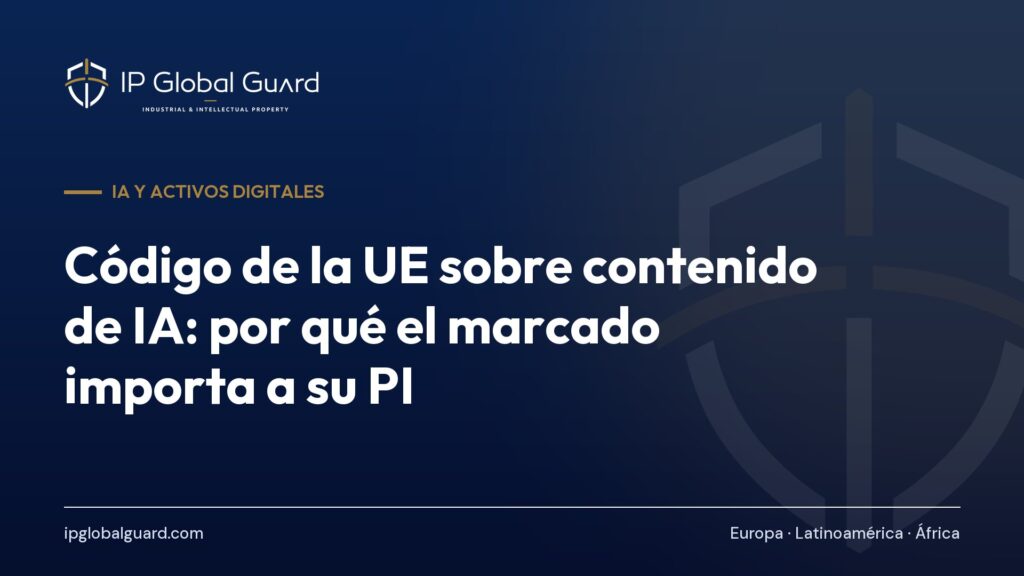 Código de la UE sobre contenido de IA: por qué el marcado importa a su PI