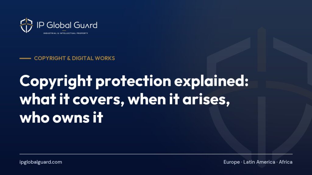 Copyright protection explained: what it covers, when it arises, who owns it
