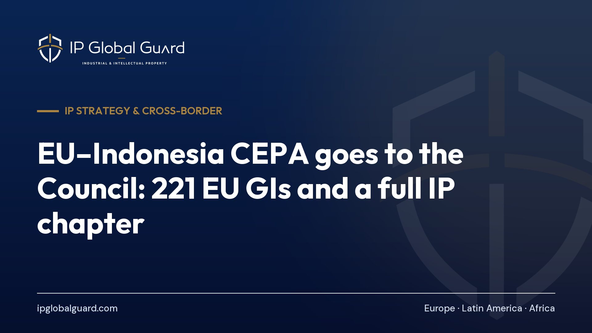 EU–Indonesia CEPA goes to the Council: 221 EU GIs and a full IP chapter