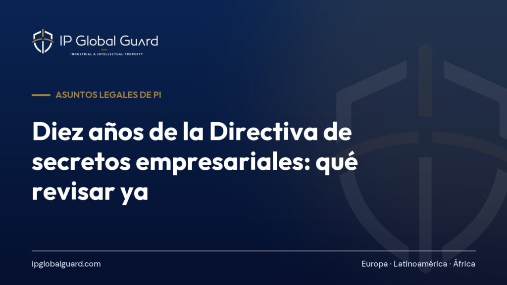 Diez años de la Directiva de secretos empresariales: qué revisar ya