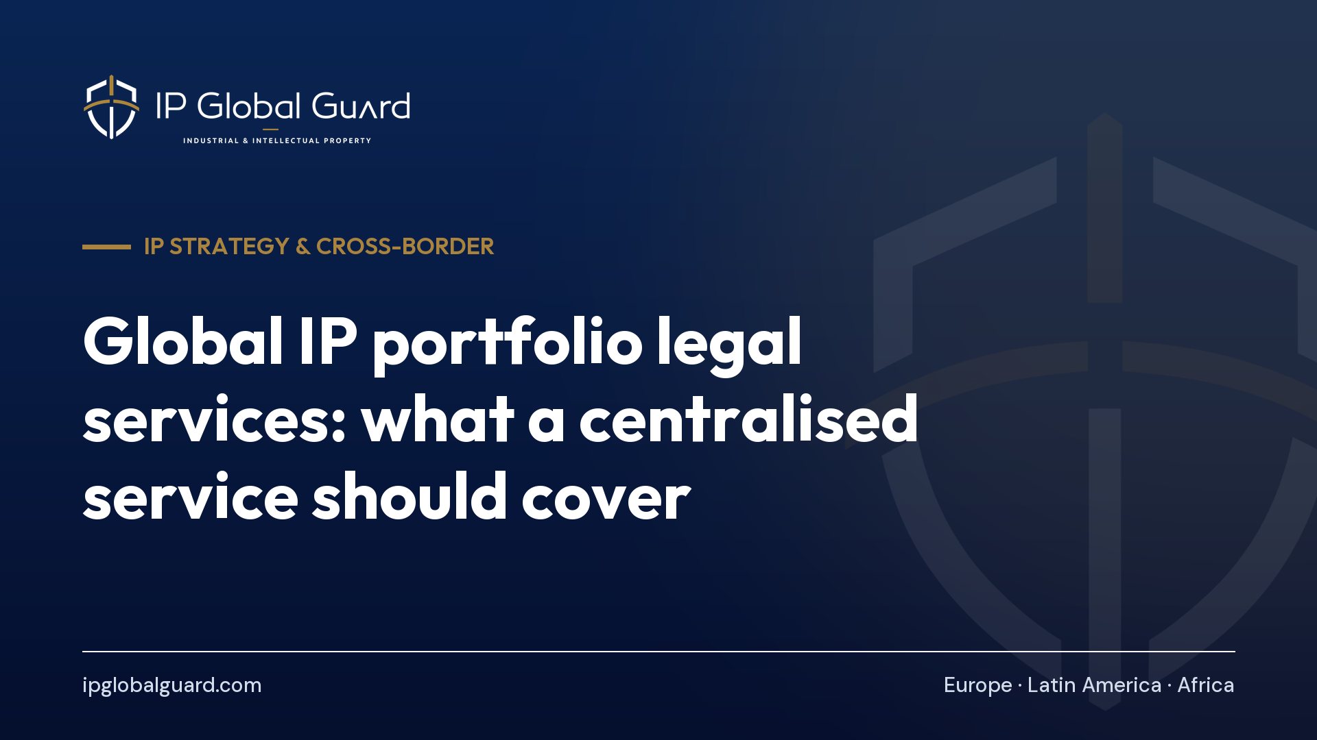 Global IP portfolio legal services: what a centralised service should cover