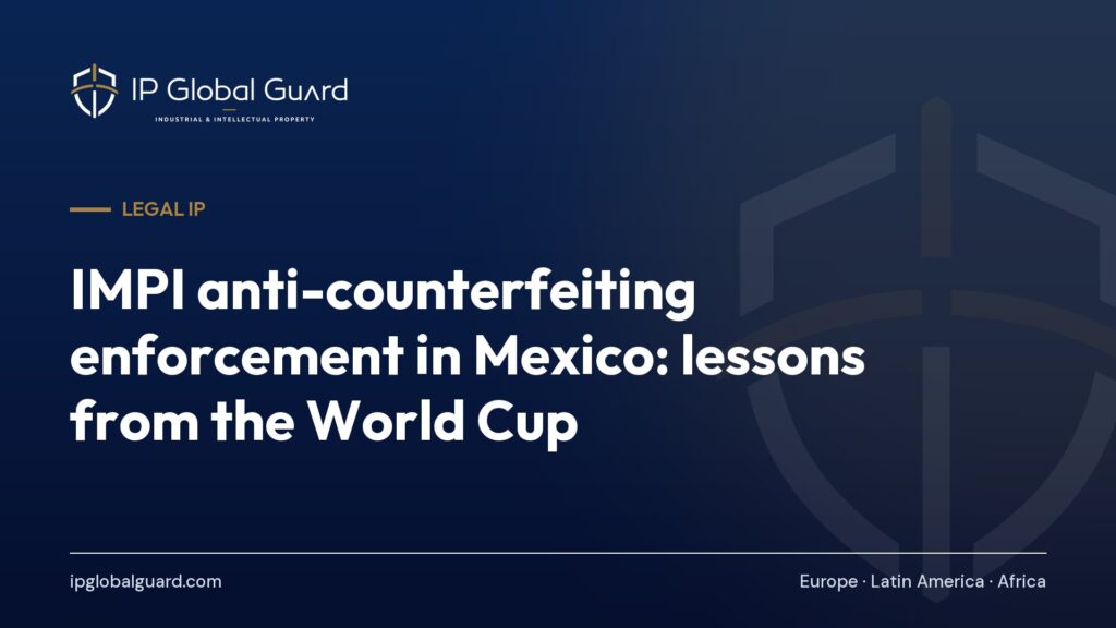 IMPI anti-counterfeiting enforcement in Mexico: lessons from the World Cup