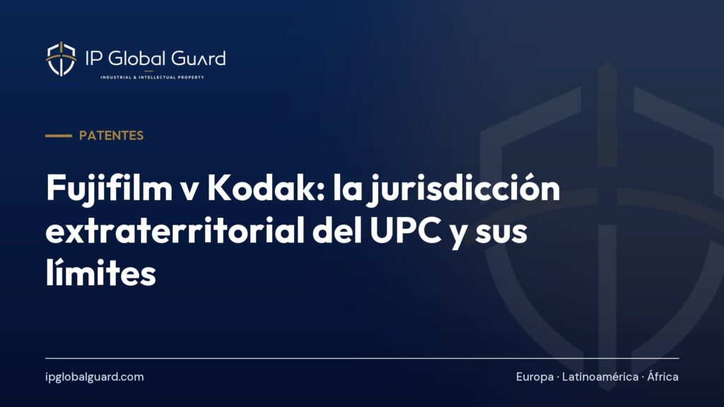 Fujifilm v Kodak: la jurisdicción extraterritorial del UPC y sus límites