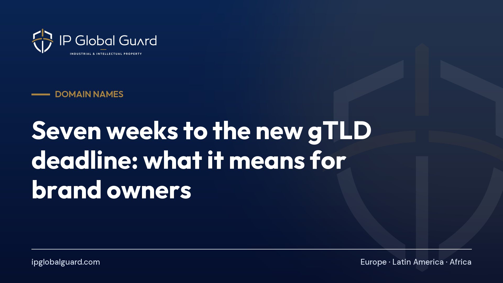 Seven weeks to the new gTLD deadline: what it means for brand owners