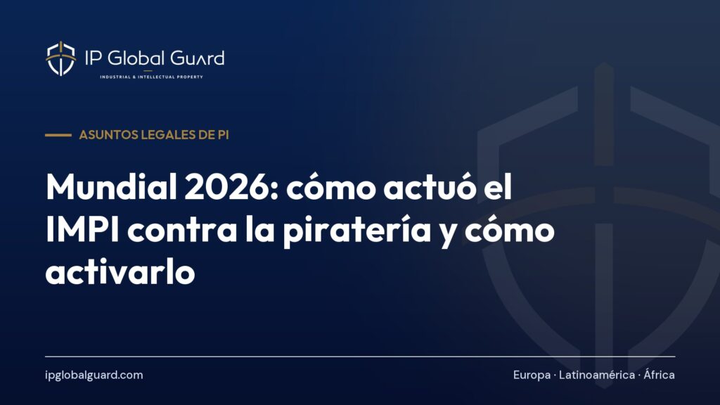 Mundial 2026: cómo actuó el IMPI contra la piratería y cómo activarlo