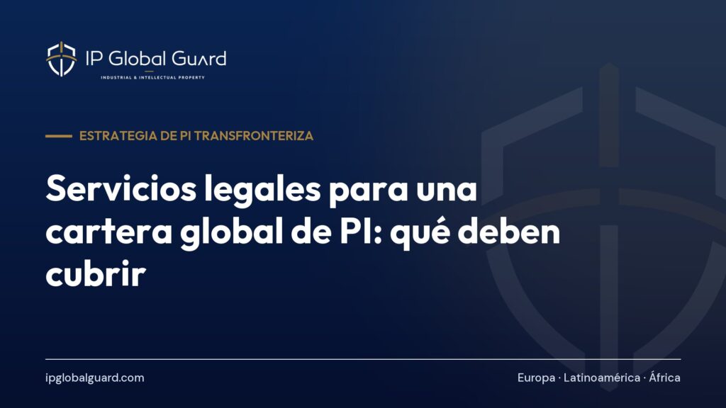 Servicios legales para una cartera global de PI: qué deben cubrir