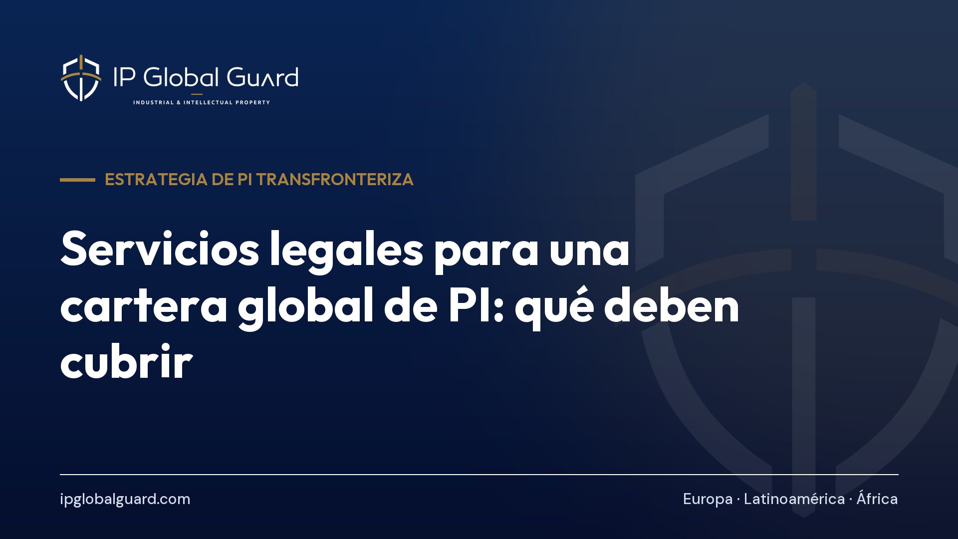 Servicios legales para una cartera global de PI: qué deben cubrir