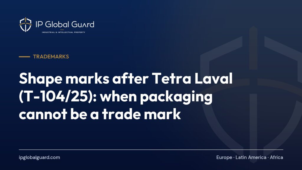 Shape marks after Tetra Laval (T-104/25): when packaging cannot be a trade mark