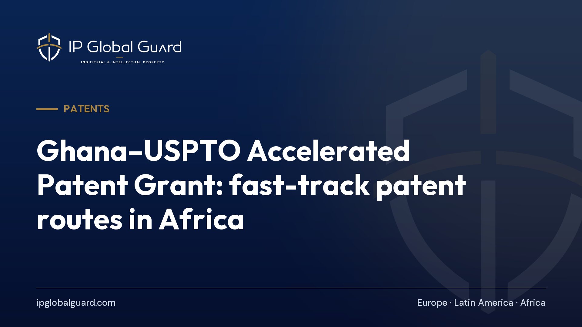Ghana–USPTO Accelerated Patent Grant: fast-track patent routes in Africa