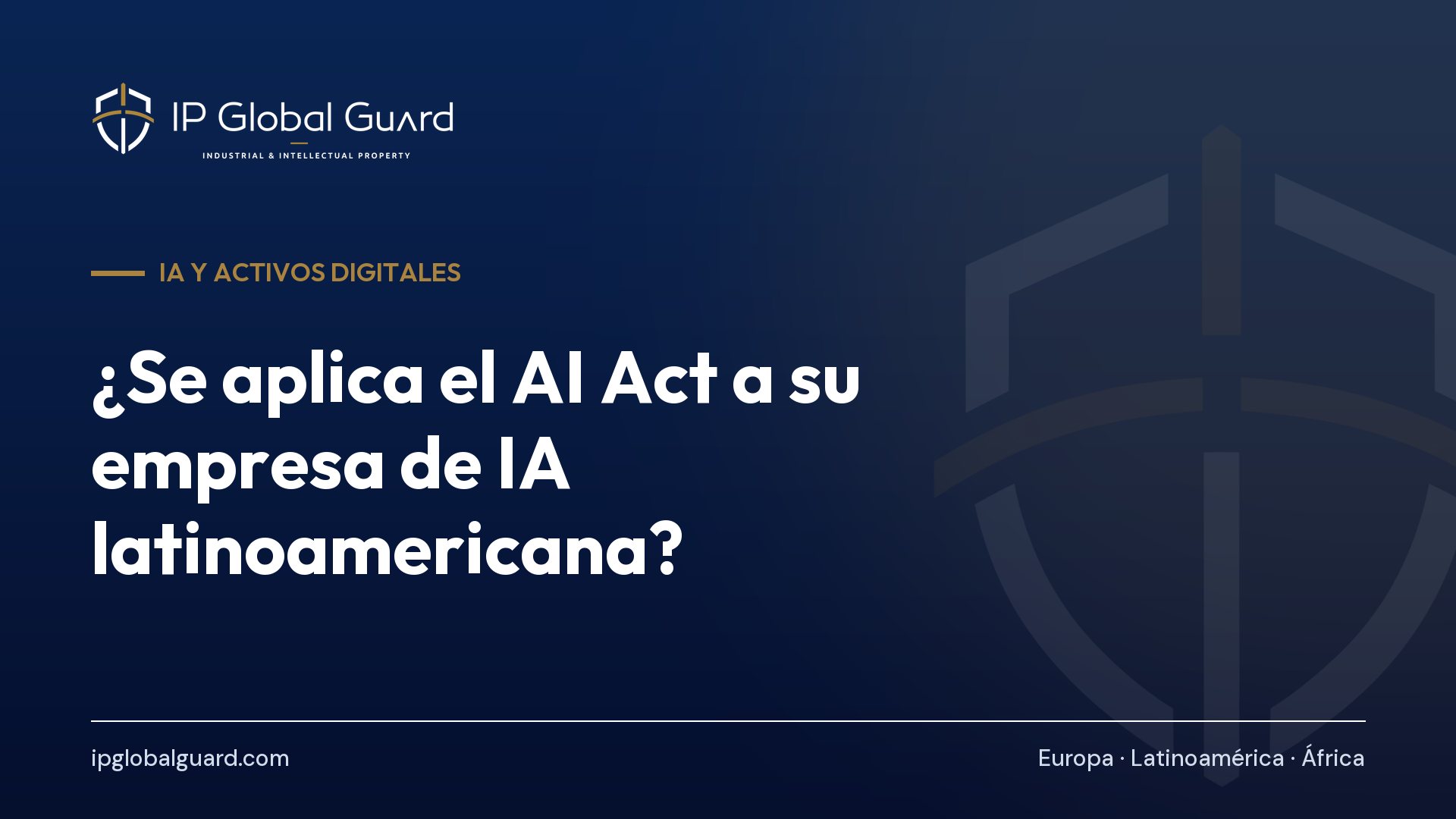 ¿Se aplica el AI Act a su empresa de IA latinoamericana?