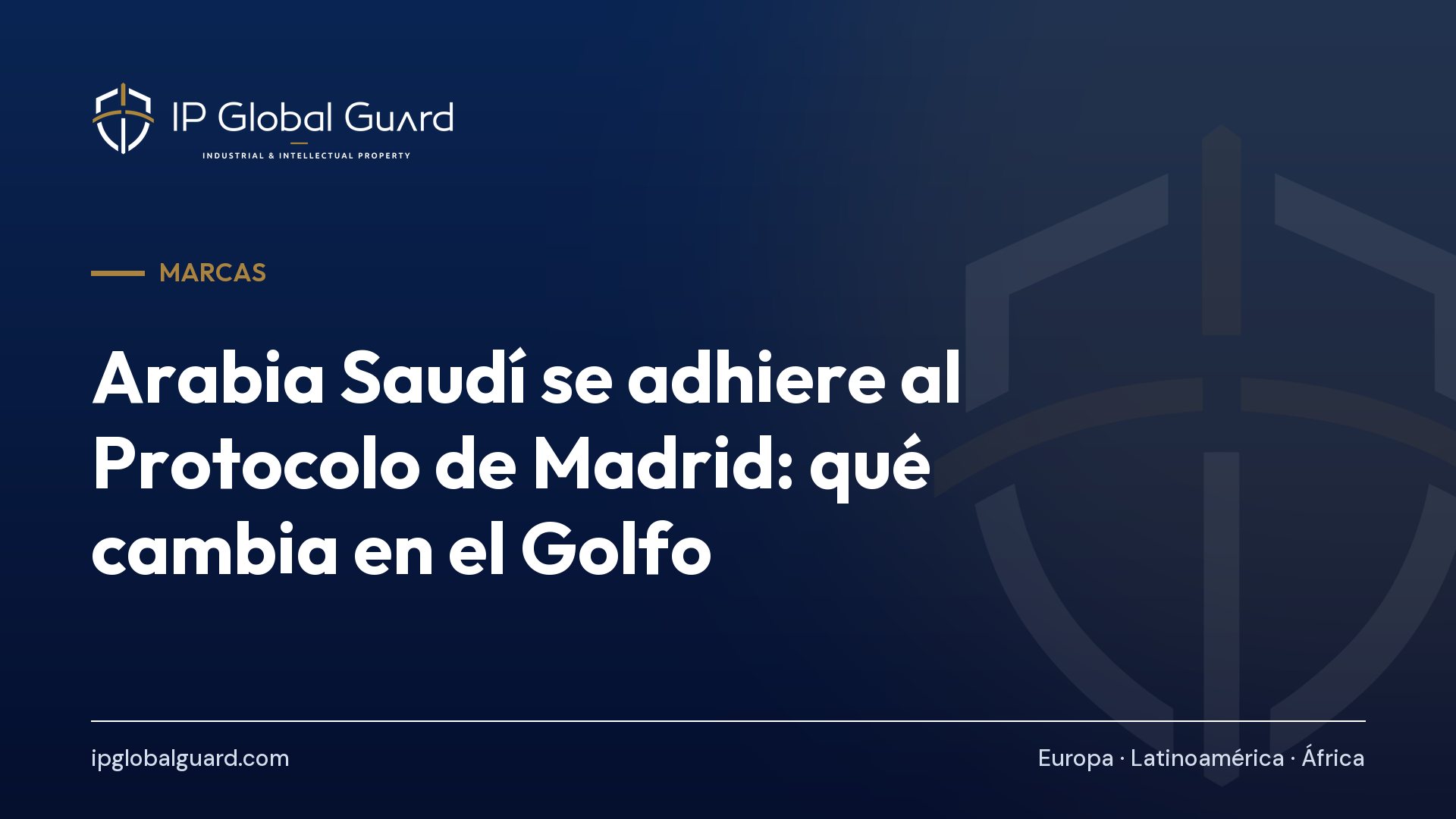 Arabia Saudí se adhiere al Protocolo de Madrid: qué cambia en el Golfo