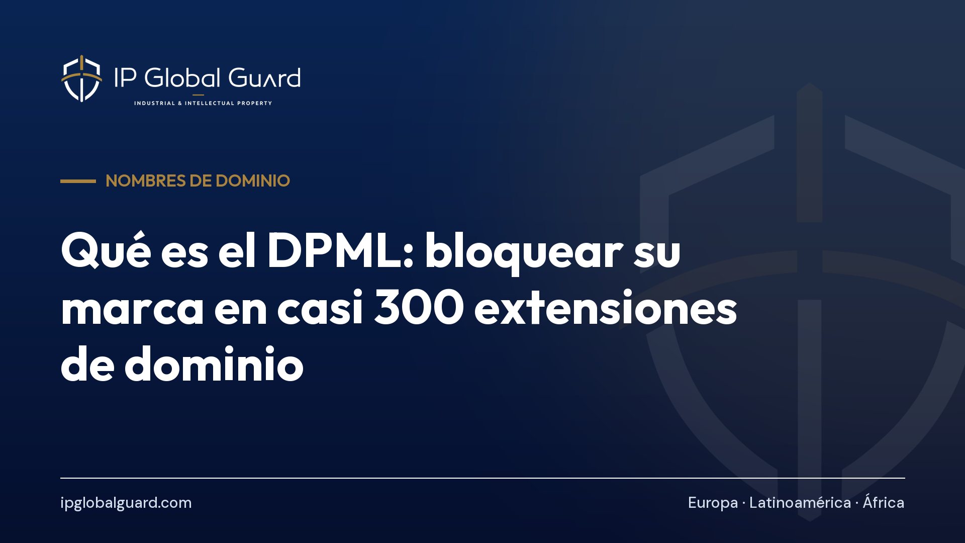 Qué es el DPML: bloquear su marca en casi 300 extensiones de dominio