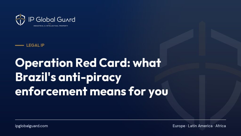 Operation Red Card: what Brazil’s anti-piracy enforcement means for you