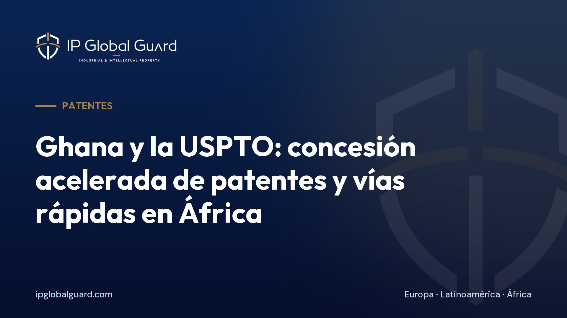 Ghana y la USPTO: concesión acelerada de patentes y vías rápidas en África