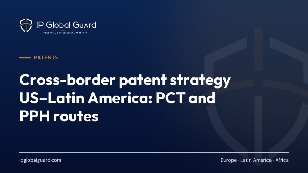 Cross-border patent strategy US–Latin America: PCT and PPH routes