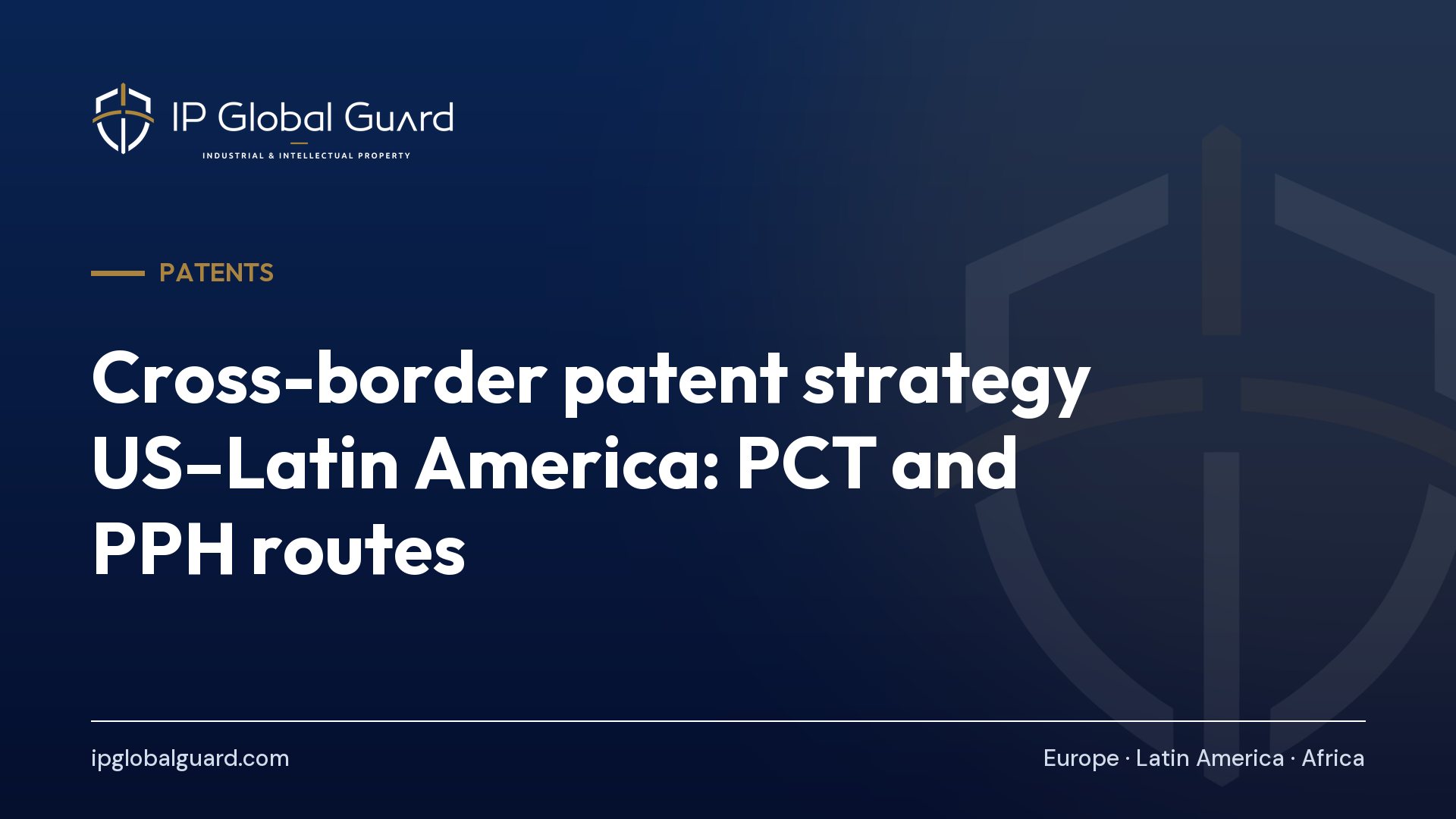 Cross-border patent strategy US–Latin America: PCT and PPH routes