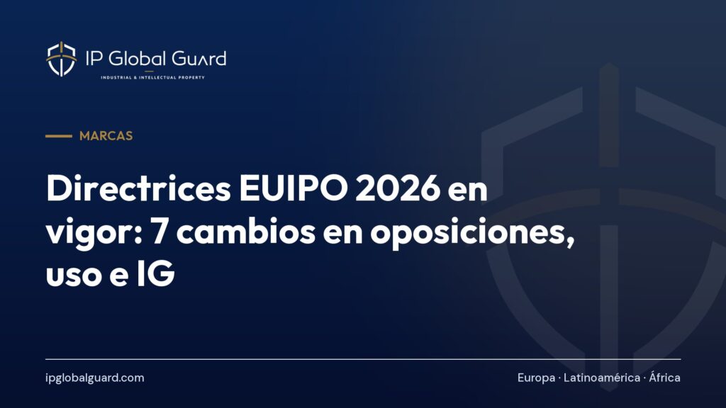 Directrices EUIPO 2026 en vigor: 7 cambios en oposiciones, uso e IG