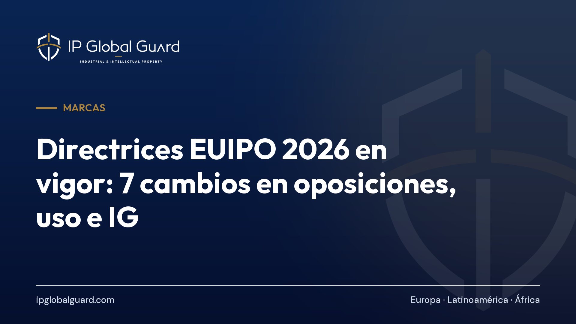 Directrices EUIPO 2026 en vigor: 7 cambios en oposiciones, uso e IG