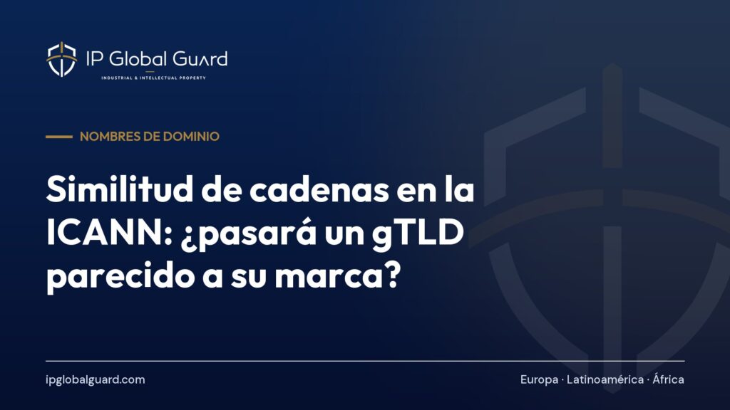 Similitud de cadenas en la ICANN: ¿pasará un gTLD parecido a su marca?