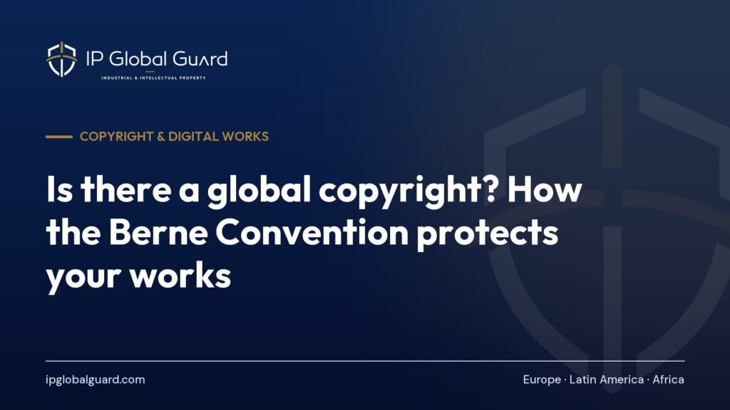 Is there a global copyright? How the Berne Convention protects your works