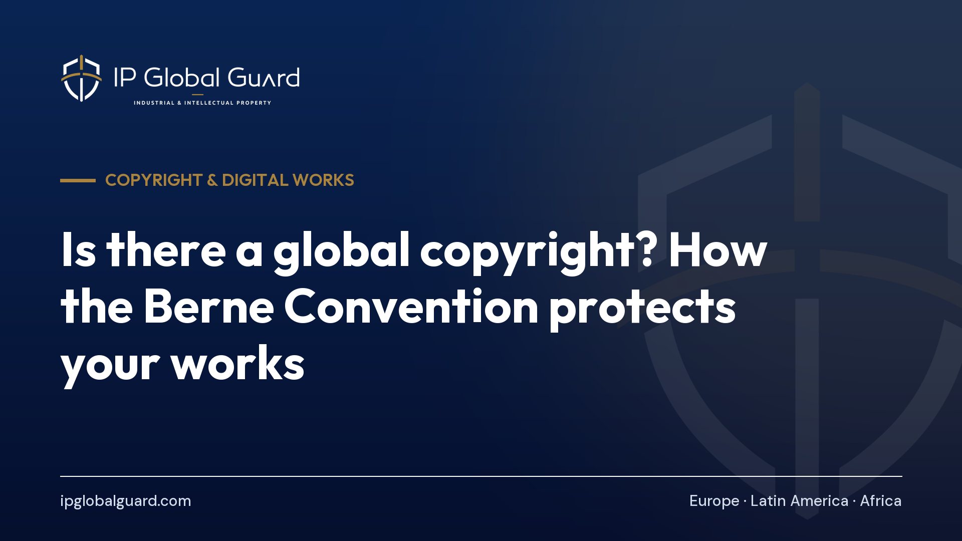 Is there a global copyright? How the Berne Convention protects your works