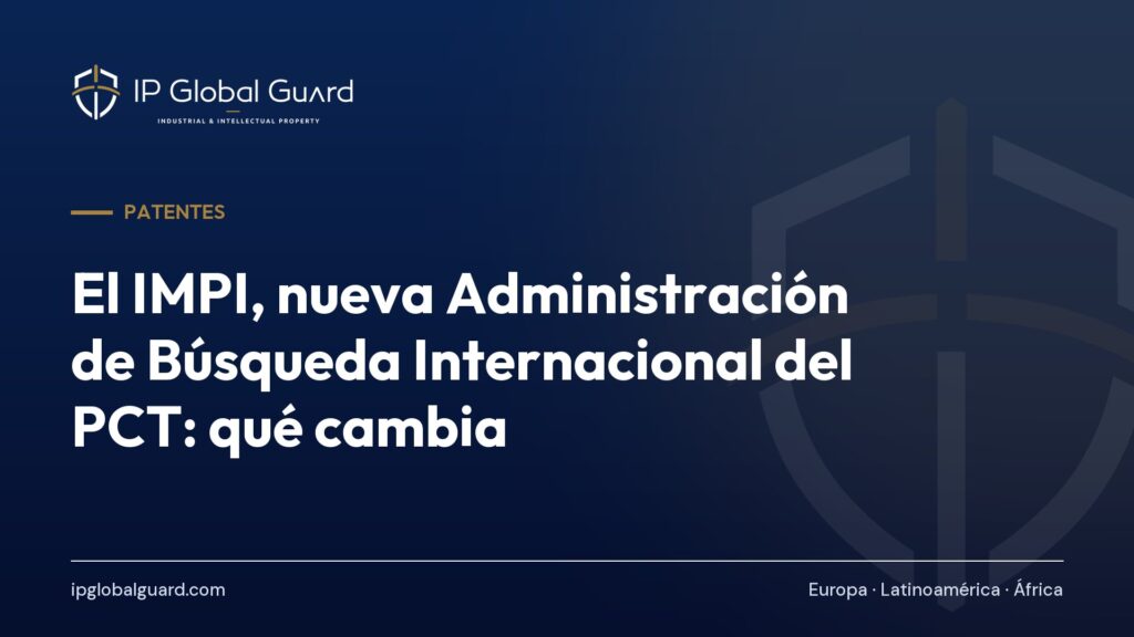 El IMPI, nueva Administración de Búsqueda Internacional del PCT: qué cambia