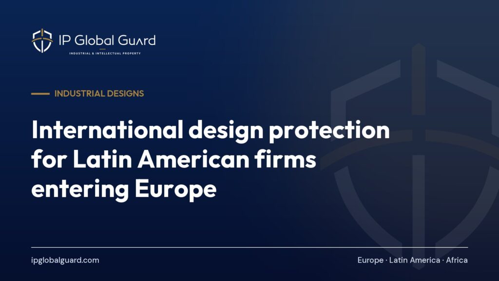 International design protection for Latin American firms entering Europe