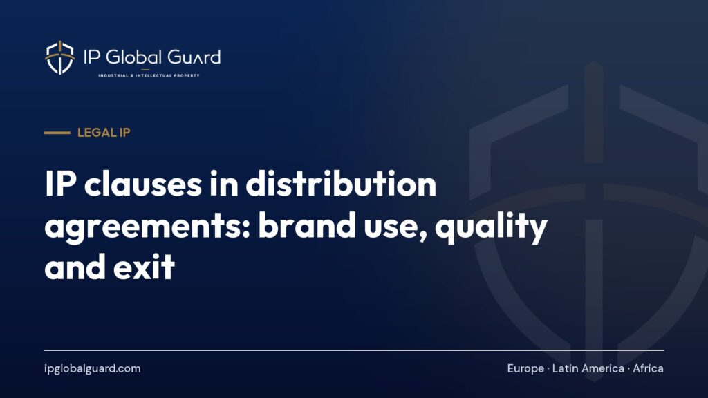 IP clauses in distribution agreements: brand use, quality and exit