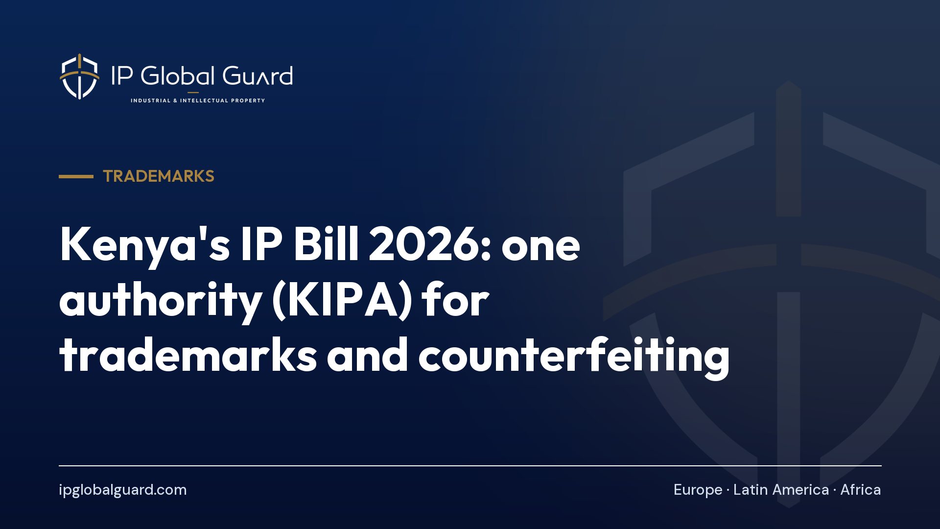Kenya’s IP Bill 2026: one authority (KIPA) for trademarks and counterfeiting
