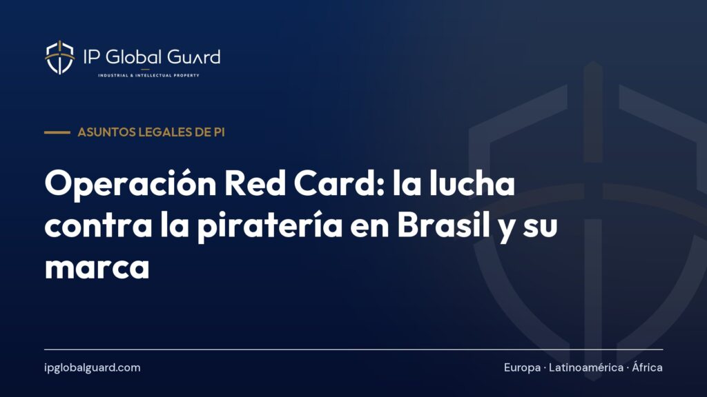 Operación Red Card: la lucha contra la piratería en Brasil y su marca