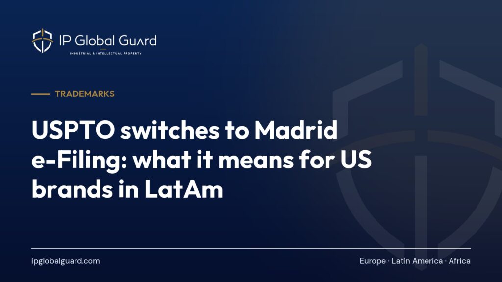 USPTO switches to Madrid e-Filing: what it means for US brands in LatAm