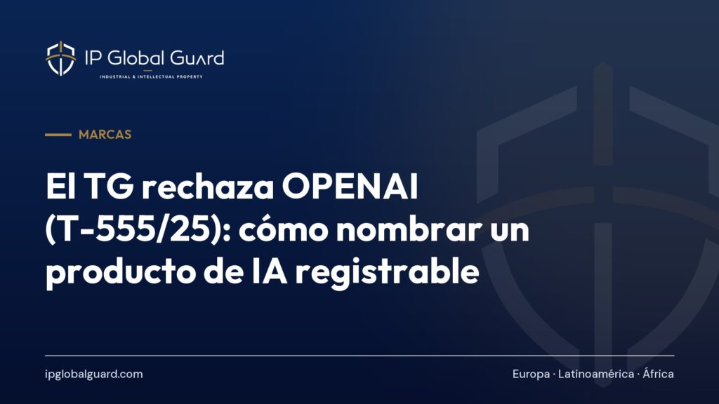 El TG rechaza OPENAI (T-555/25): cómo nombrar un producto de IA registrable