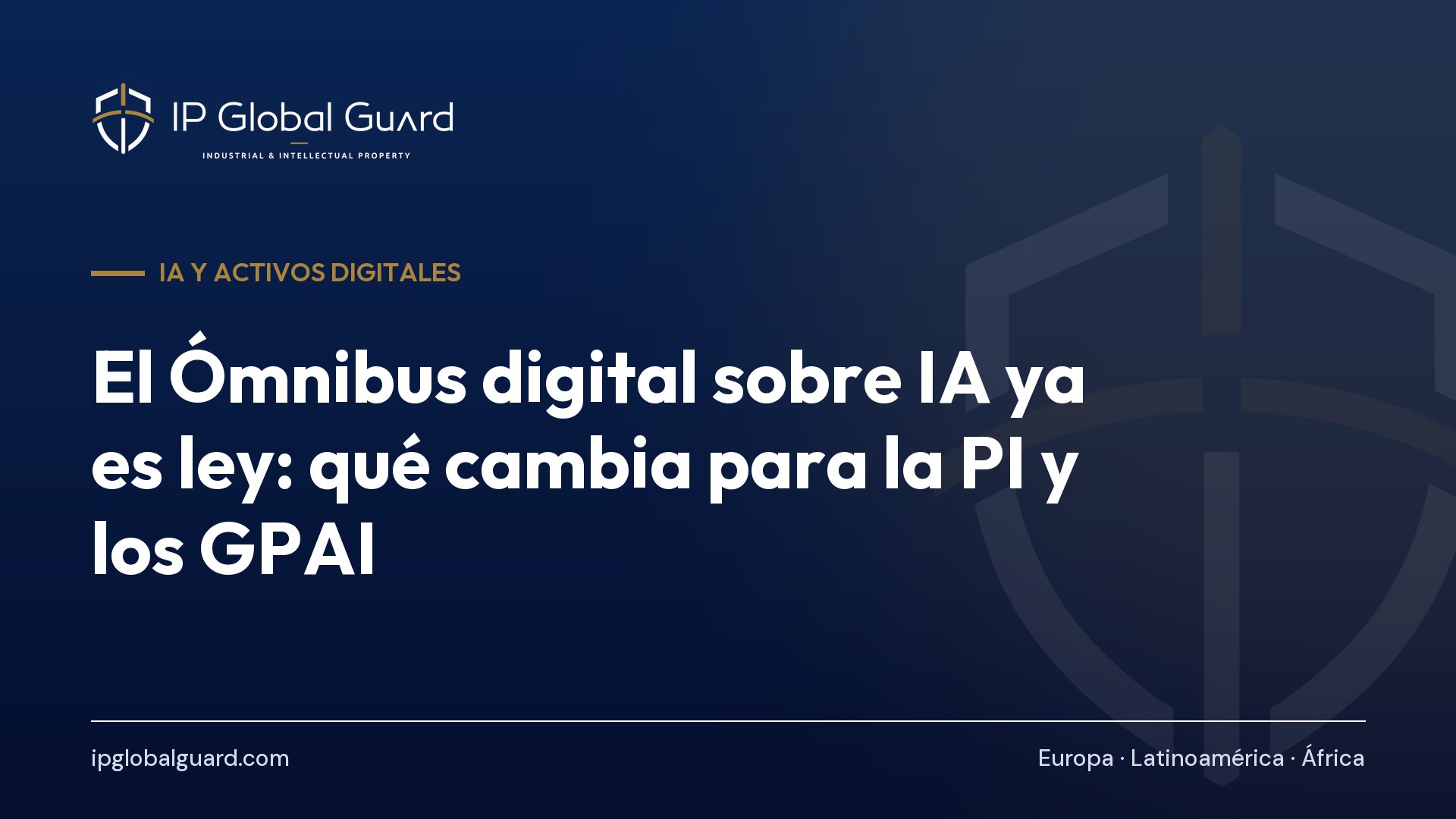 El Ómnibus digital sobre IA ya es ley: qué cambia para la PI y los GPAI