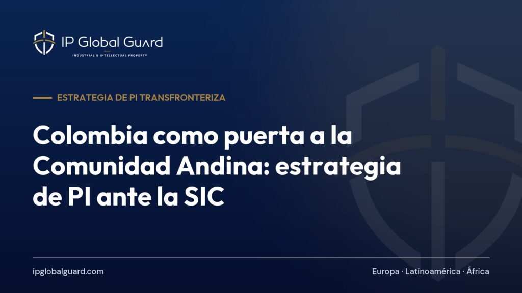 Colombia como puerta a la Comunidad Andina: estrategia de PI ante la SIC
