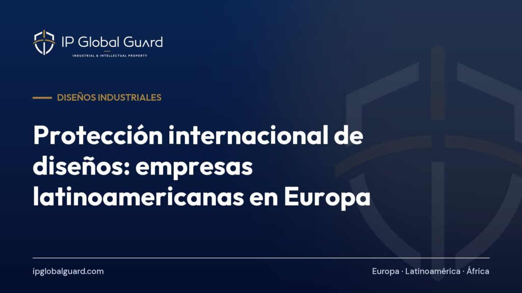 Protección internacional de diseños: empresas latinoamericanas en Europa