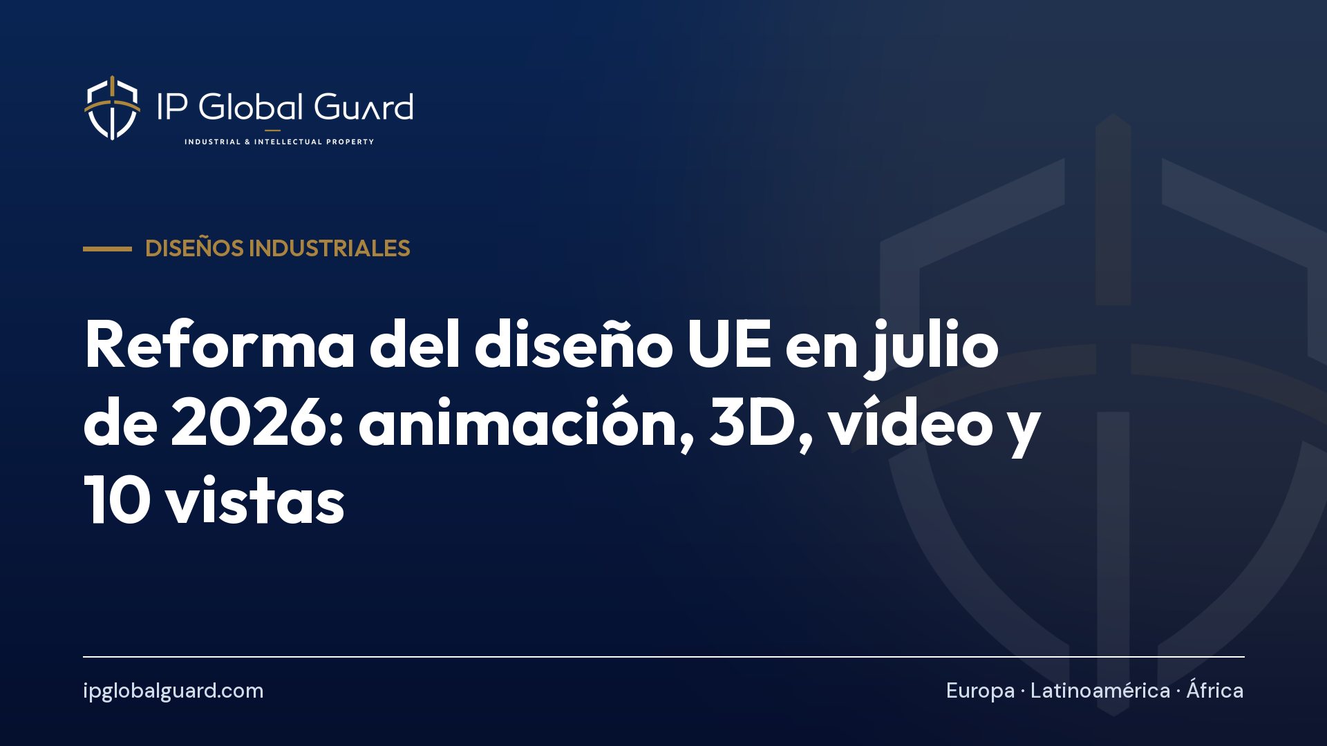 Reforma del diseño UE en julio de 2026: animación, 3D, vídeo y 10 vistas