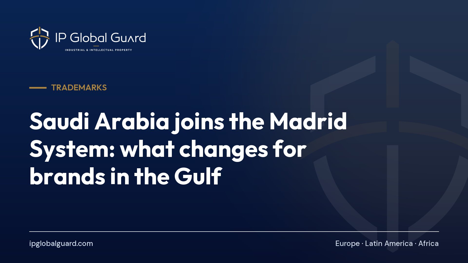 Saudi Arabia joins the Madrid System: what changes for brands in the Gulf