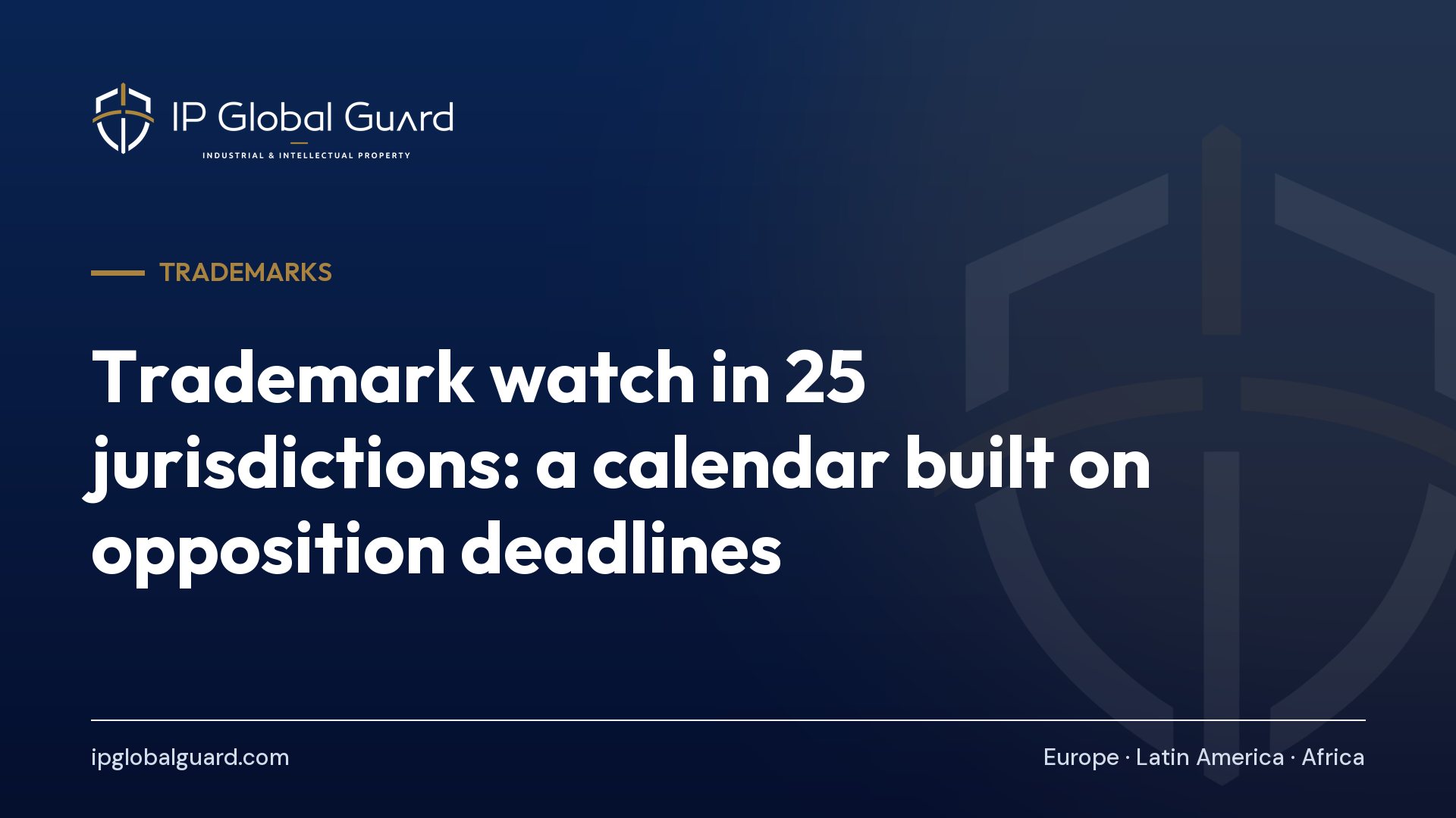 Trademark watch in 25 jurisdictions: a calendar built on opposition deadlines