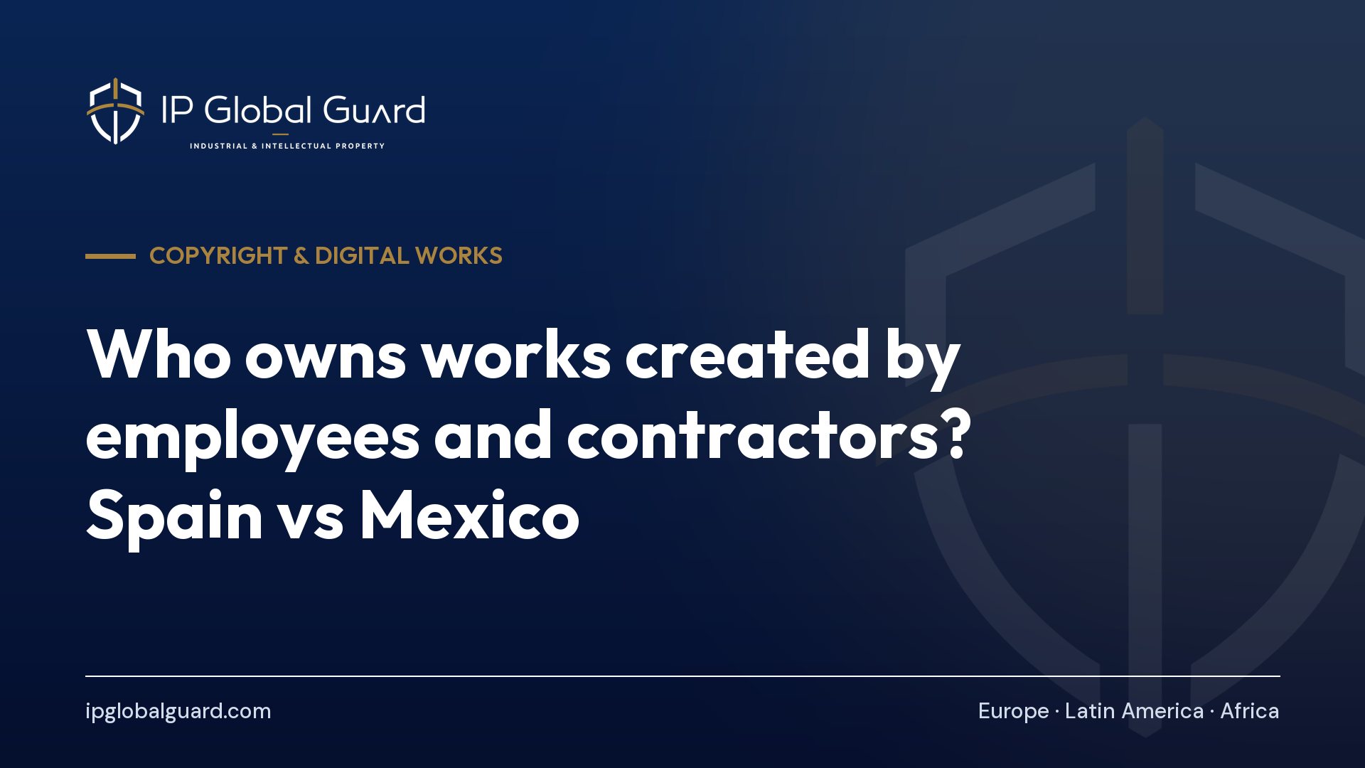 Who owns works created by employees and contractors? Spain vs Mexico