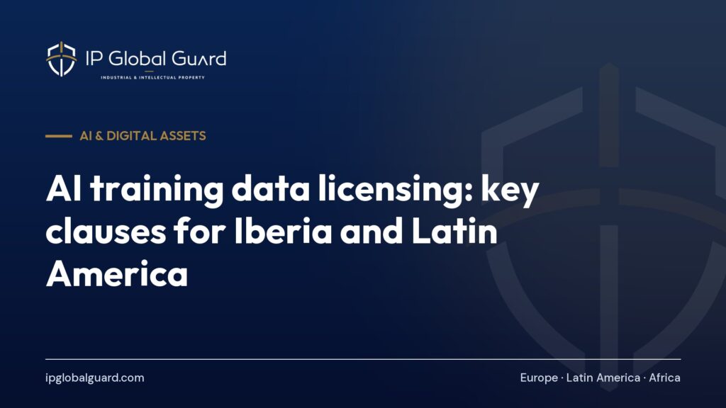 AI training data licensing: key clauses for Iberia and Latin America
