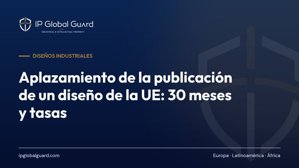 Aplazamiento de la publicación de un diseño de la UE: 30 meses y tasas