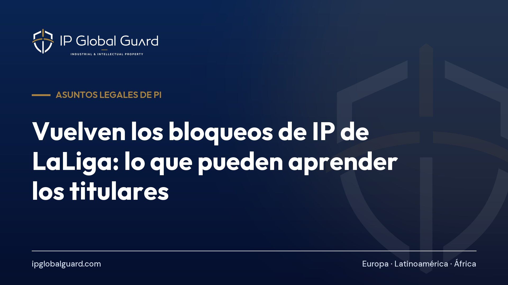 Vuelven los bloqueos de IP de LaLiga: lo que pueden aprender los titulares