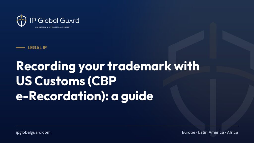 Recording your trademark with US Customs (CBP e-Recordation): a guide