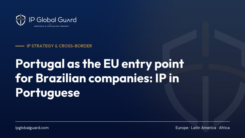 Portugal as the EU entry point for Brazilian companies: IP in Portuguese