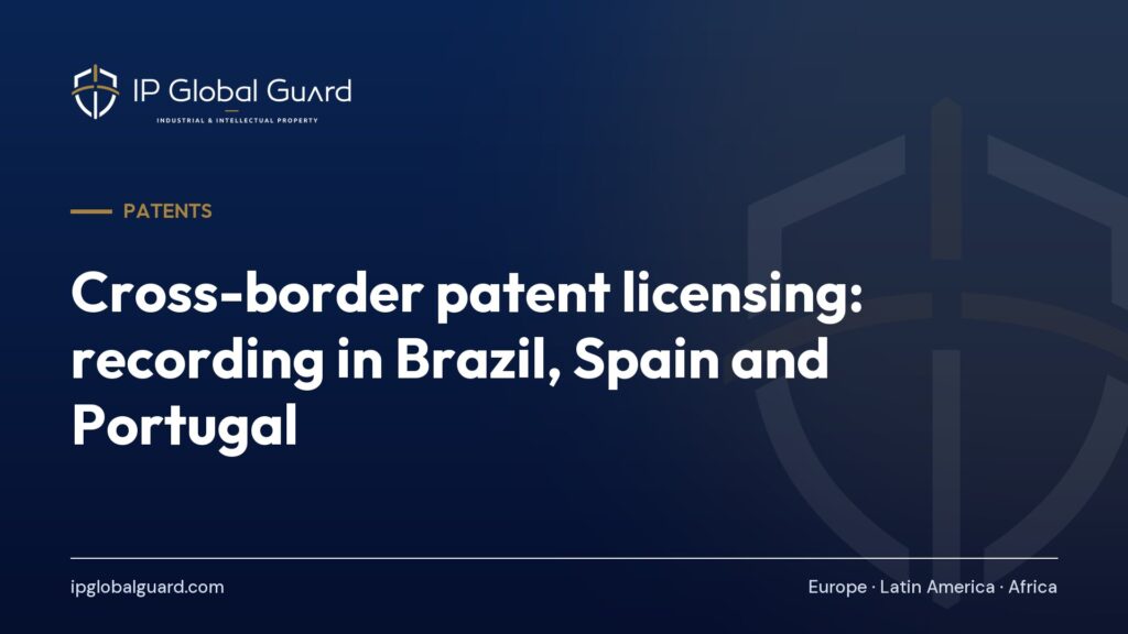 Cross-border patent licensing: recording in Brazil, Spain and Portugal
