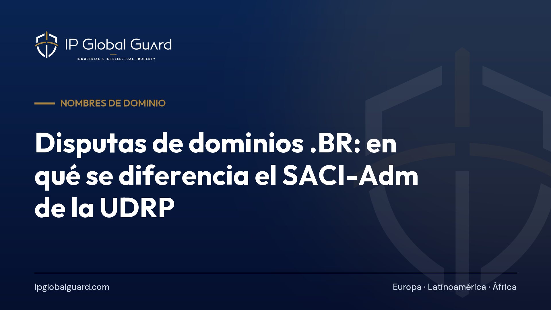 Disputas de dominios .BR: en qué se diferencia el SACI-Adm de la UDRP