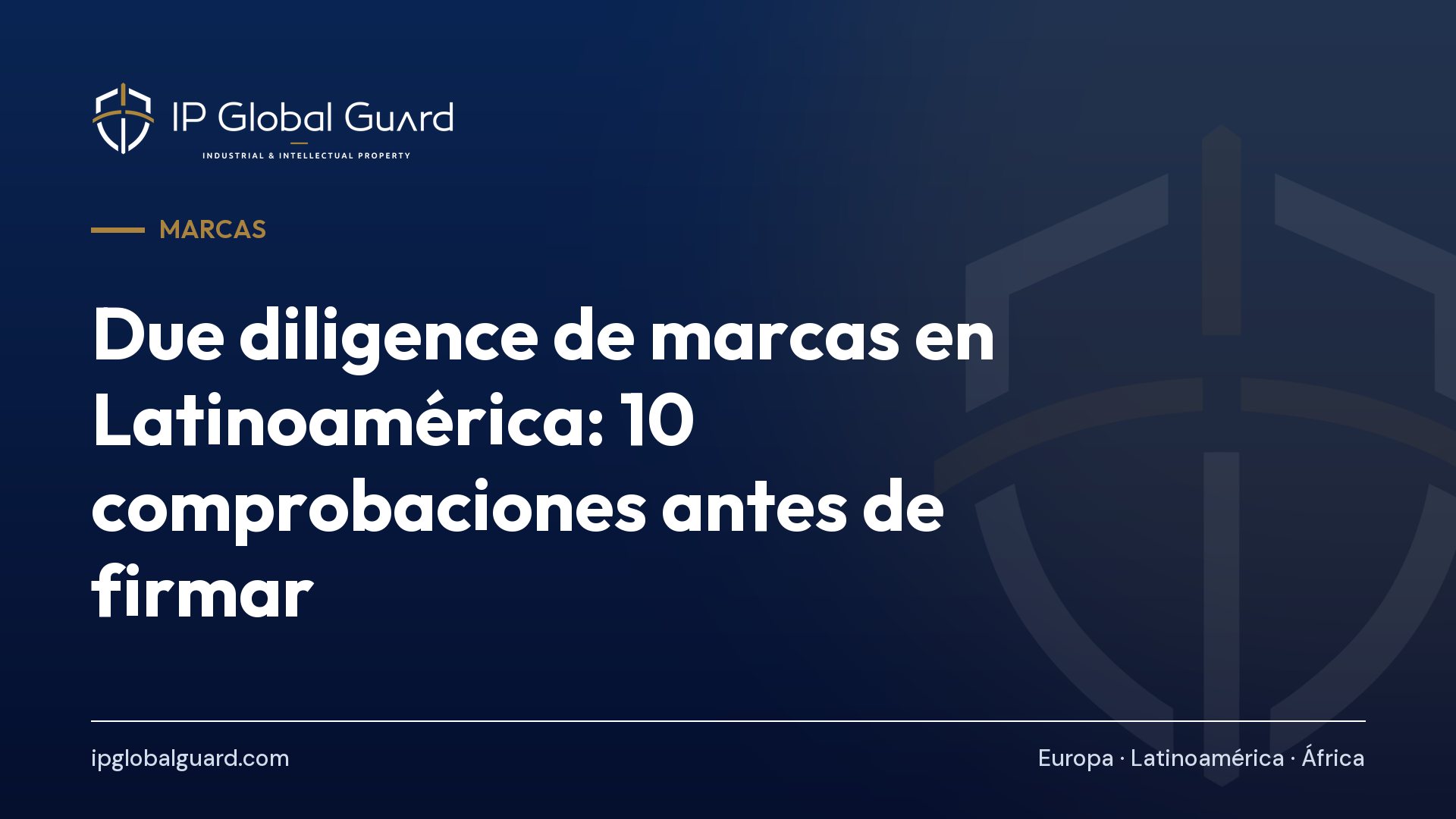 Due diligence de marcas en Latinoamérica: 10 comprobaciones antes de firmar