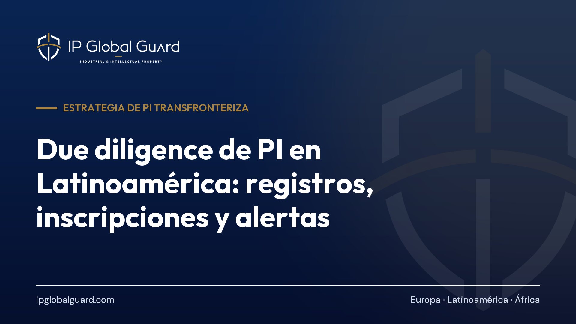 Due diligence de PI en Latinoamérica: registros, inscripciones y alertas